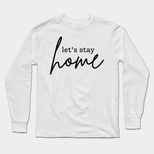 Gift for introverts Let's stay home Long Sleeve T-Shirt